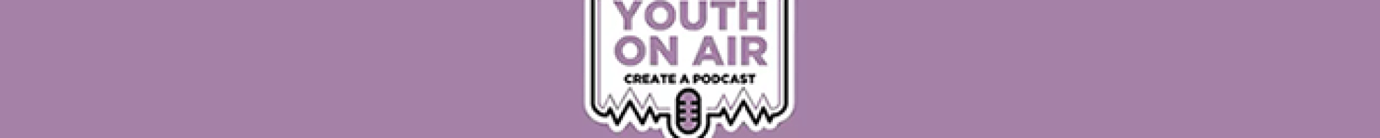 Youth on Air - Create a Podcast